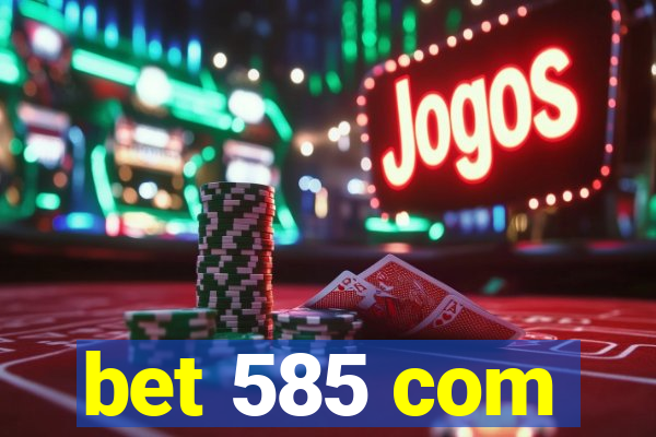 bet 585 com